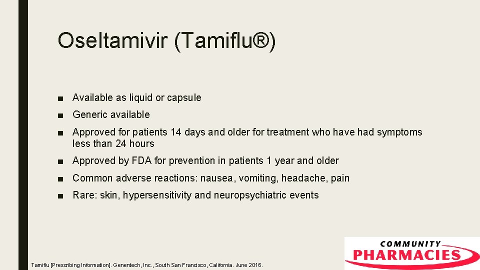 Oseltamivir (Tamiflu®) ■ Available as liquid or capsule ■ Generic available ■ Approved for