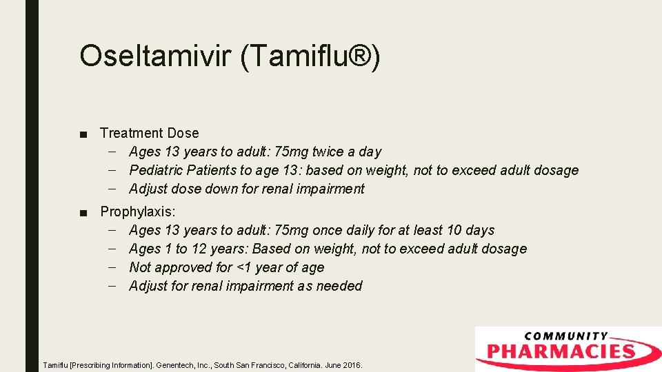 Oseltamivir (Tamiflu®) ■ Treatment Dose – Ages 13 years to adult: 75 mg twice