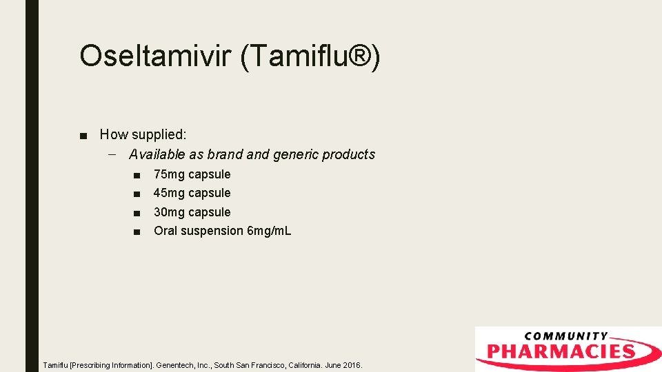 Oseltamivir (Tamiflu®) ■ How supplied: – Available as brand generic products ■ ■ 75