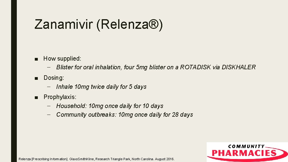 Zanamivir (Relenza®) ■ How supplied: – Blister for oral inhalation, four 5 mg blister