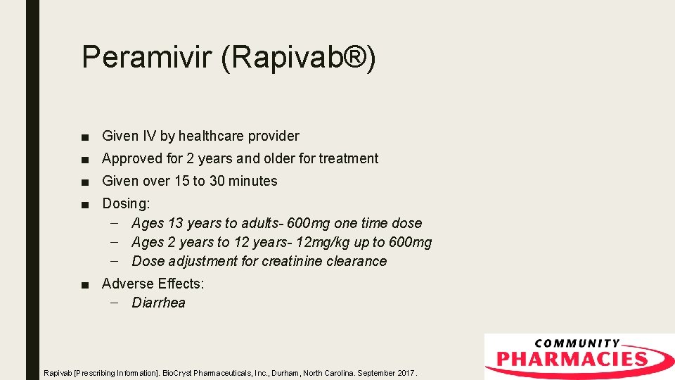 Peramivir (Rapivab®) ■ Given IV by healthcare provider ■ Approved for 2 years and