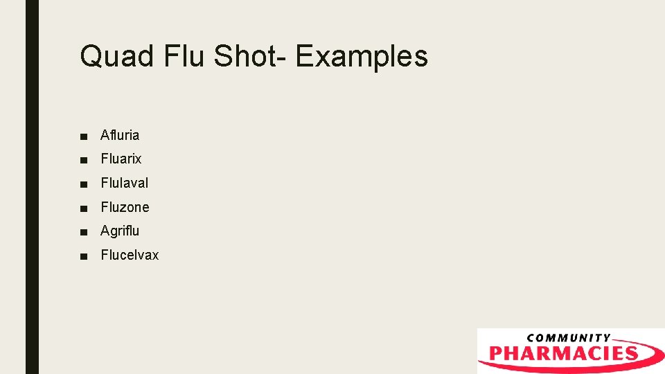 Quad Flu Shot- Examples ■ Afluria ■ Fluarix ■ Flulaval ■ Fluzone ■ Agriflu