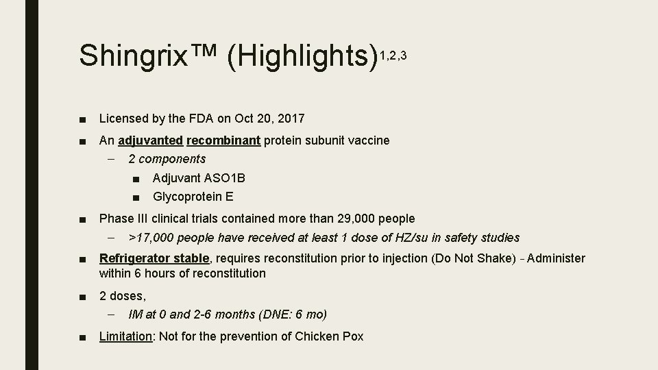 Shingrix™ (Highlights)1, 2, 3 ■ Licensed by the FDA on Oct 20, 2017 ■