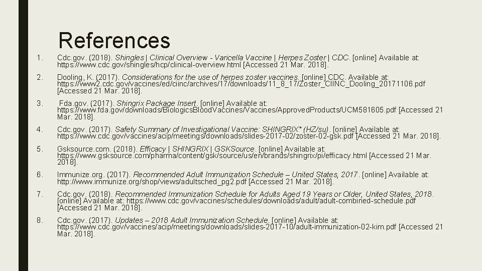 References 1. Cdc. gov. (2018). Shingles | Clinical Overview - Varicella Vaccine | Herpes