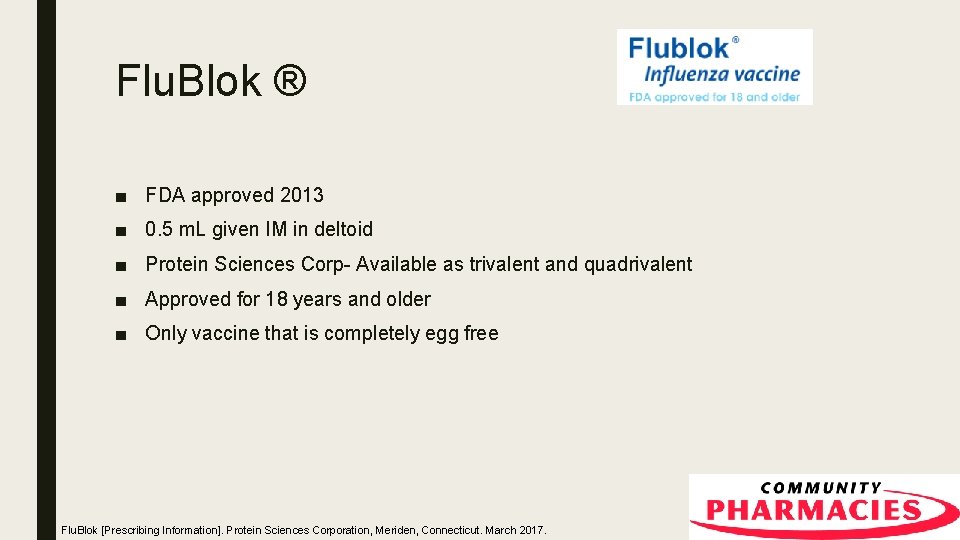 Flu. Blok ® ■ FDA approved 2013 ■ 0. 5 m. L given IM