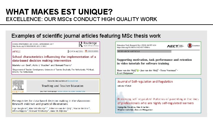 WHAT MAKES EST UNIQUE? EXCELLENCE: OUR MSCs CONDUCT HIGH QUALITY WORK Examples of scientific