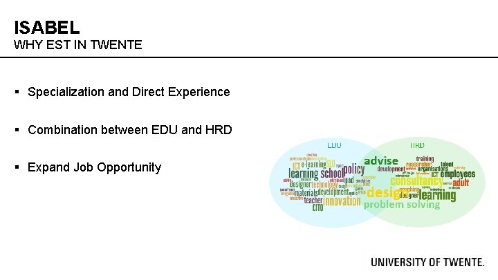 ISABEL WHY EST IN TWENTE § Specialization and Direct Experience § Combination between EDU