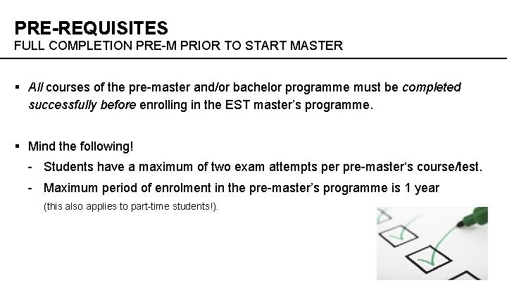 PRE-REQUISITES FULL COMPLETION PRE-M PRIOR TO START MASTER § All courses of the pre-master