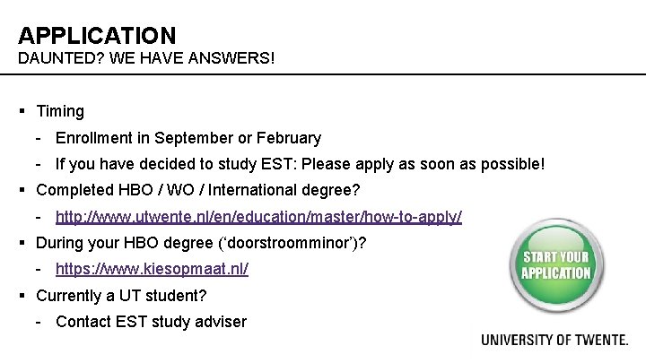 APPLICATION DAUNTED? WE HAVE ANSWERS! § Timing - Enrollment in September or February -