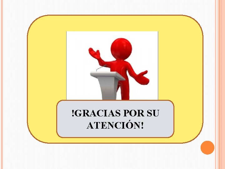 !GRACIAS POR SU ATENCIÓN! 