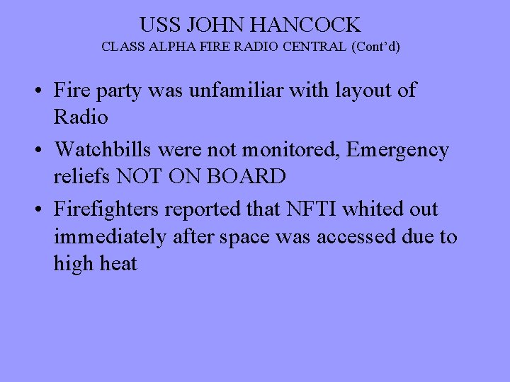 USS JOHN HANCOCK CLASS ALPHA FIRE RADIO CENTRAL (Cont’d) • Fire party was unfamiliar