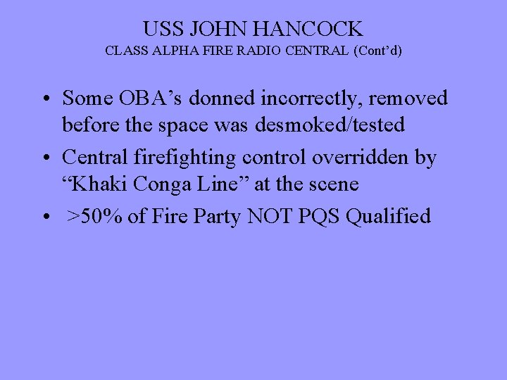 USS JOHN HANCOCK CLASS ALPHA FIRE RADIO CENTRAL (Cont’d) • Some OBA’s donned incorrectly,