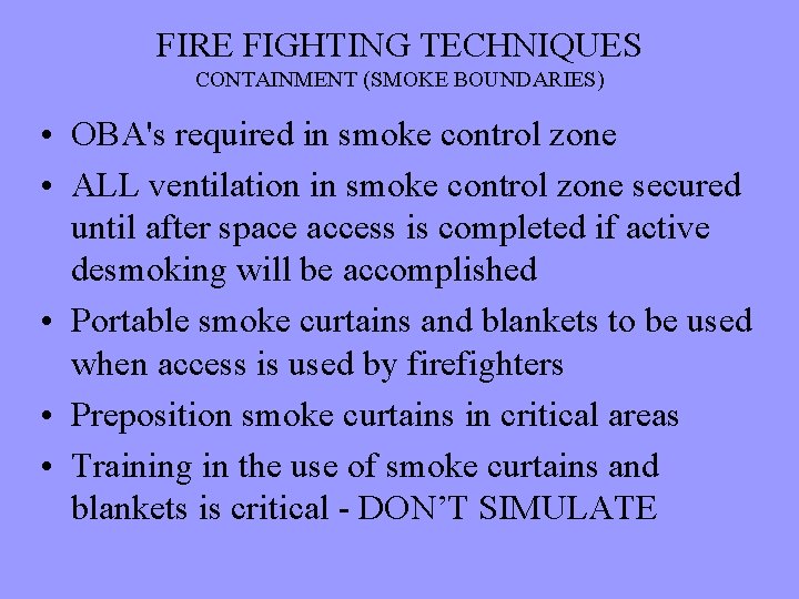 FIRE FIGHTING TECHNIQUES CONTAINMENT (SMOKE BOUNDARIES) • OBA's required in smoke control zone •