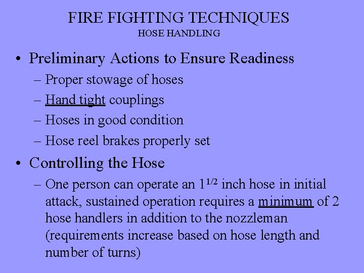 FIRE FIGHTING TECHNIQUES HOSE HANDLING • Preliminary Actions to Ensure Readiness – Proper stowage