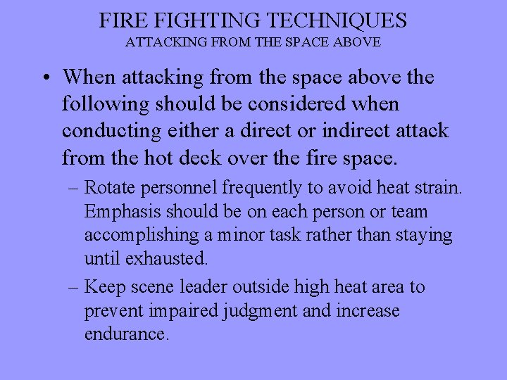 FIRE FIGHTING TECHNIQUES ATTACKING FROM THE SPACE ABOVE • When attacking from the space