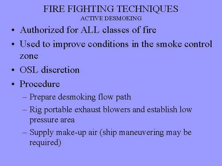 FIRE FIGHTING TECHNIQUES ACTIVE DESMOKING • Authorized for ALL classes of fire • Used