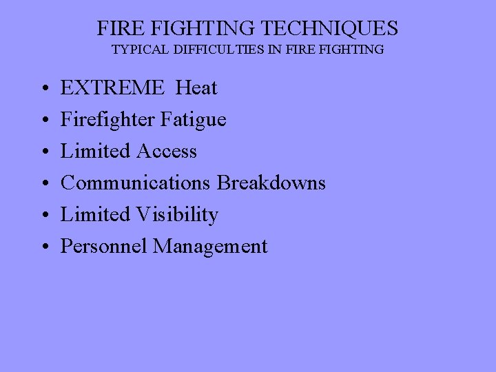 FIRE FIGHTING TECHNIQUES TYPICAL DIFFICULTIES IN FIRE FIGHTING • • • EXTREME Heat Firefighter