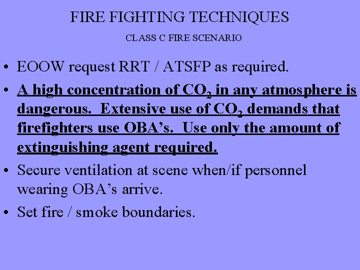 FIRE FIGHTING TECHNIQUES CLASS C FIRE SCENARIO • EOOW request RRT / ATSFP as