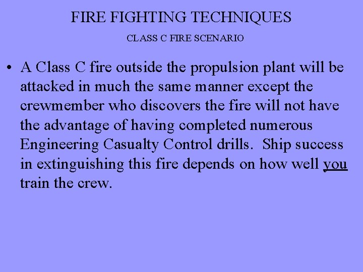 FIRE FIGHTING TECHNIQUES CLASS C FIRE SCENARIO • A Class C fire outside the