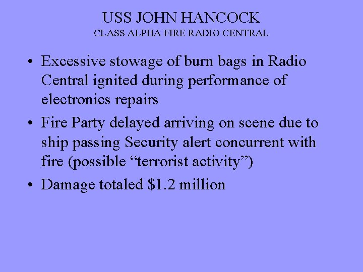 USS JOHN HANCOCK CLASS ALPHA FIRE RADIO CENTRAL • Excessive stowage of burn bags