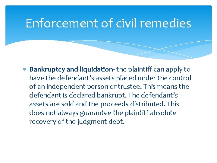 Enforcement of civil remedies Bankruptcy and liquidation- the plaintiff can apply to have the