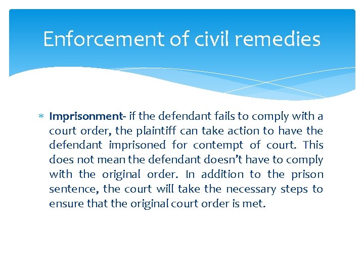 Enforcement of civil remedies Imprisonment- if the defendant fails to comply with a court