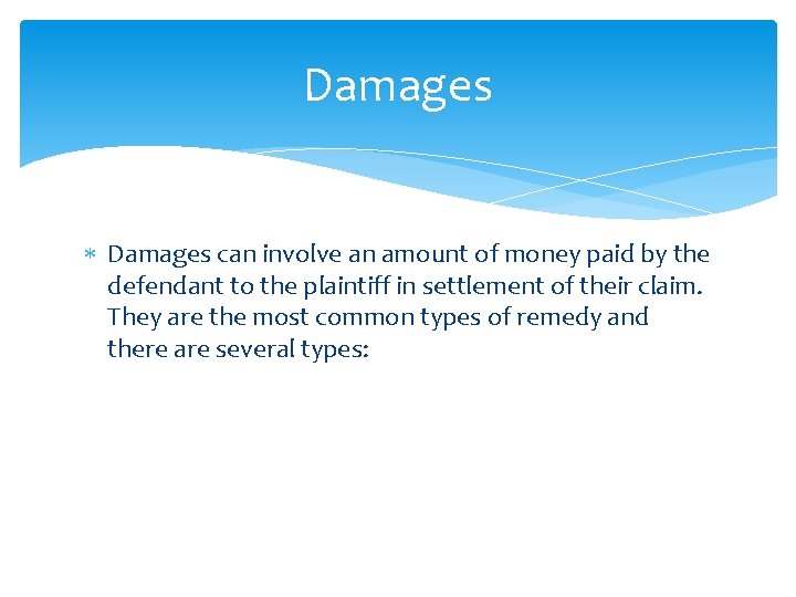 Damages can involve an amount of money paid by the defendant to the plaintiff