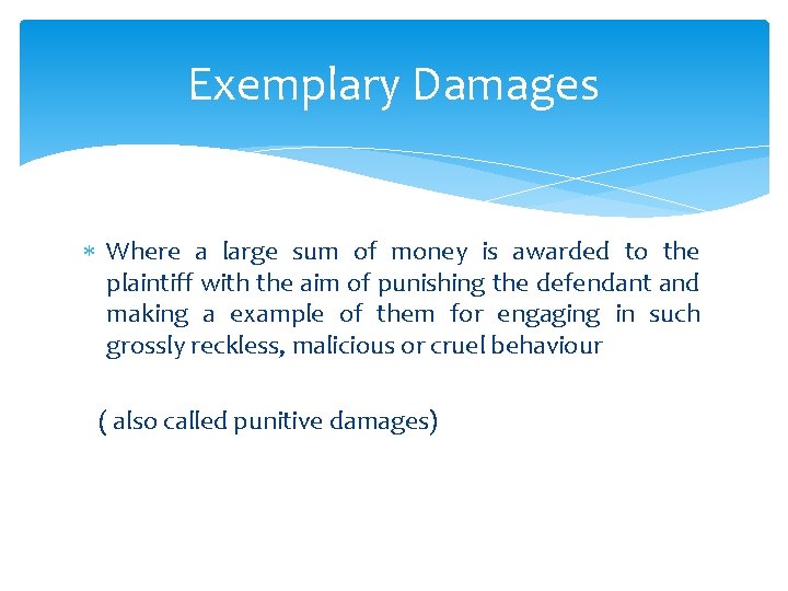 Exemplary Damages Where a large sum of money is awarded to the plaintiff with