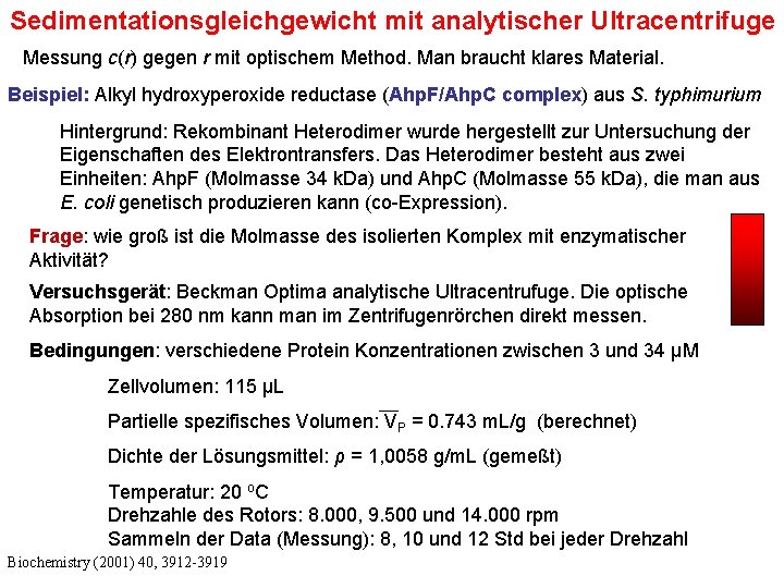 Sedimentationsgleichgewicht mit analytischer Ultracentrifuge Messung c(r) gegen r mit optischem Method. Man braucht klares