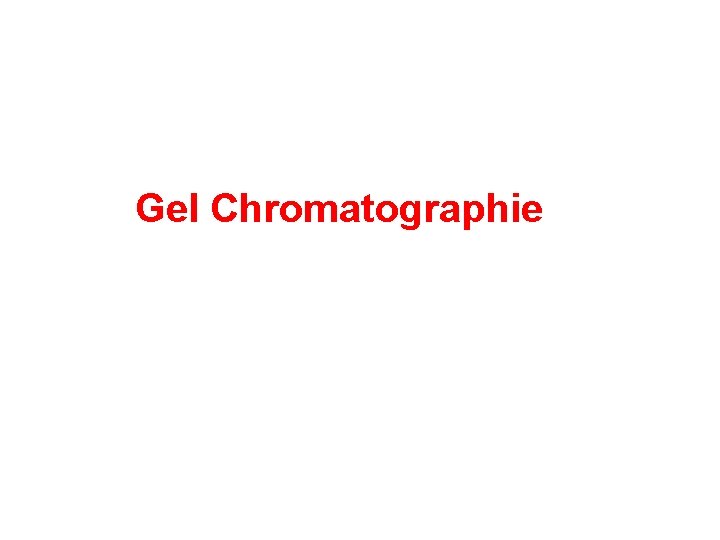 Gel Chromatographie 