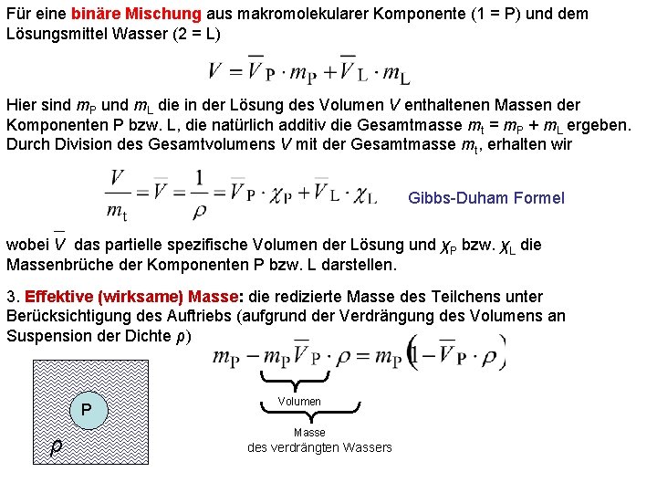 Für eine binäre Mischung aus makromolekularer Komponente (1 = P) und dem Lösungsmittel Wasser