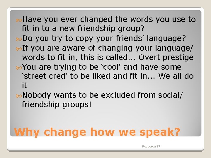  Have you ever changed the words you use to fit in to a