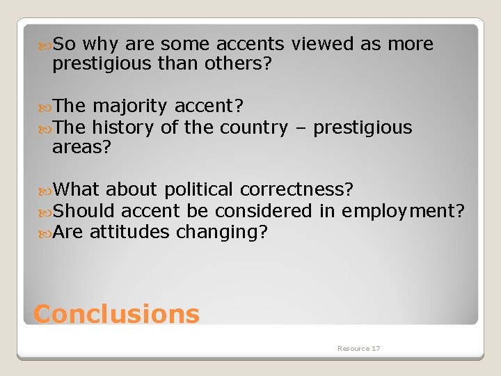  So why are some accents viewed as more prestigious than others? The majority