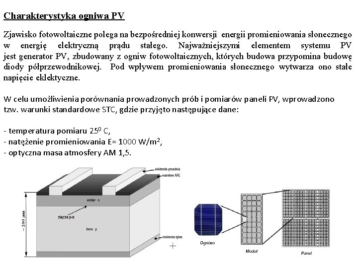 Charakterystyka ogniwa PV Zjawisko fotowoltaiczne polega na bezpośredniej konwersji energii promieniowania słonecznego w energię