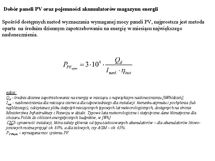  Dobór paneli PV oraz pojemności akumulatorów magazynu energii Spośród dostępnych metod wyznaczania wymaganej