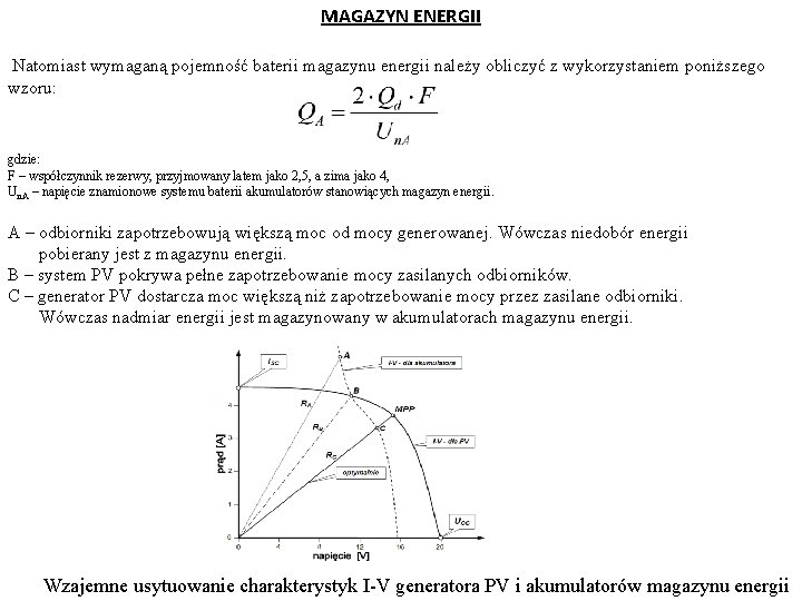 MAGAZYN ENERGII Natomiast wymaganą pojemność baterii magazynu energii należy obliczyć z wykorzystaniem poniższego wzoru: