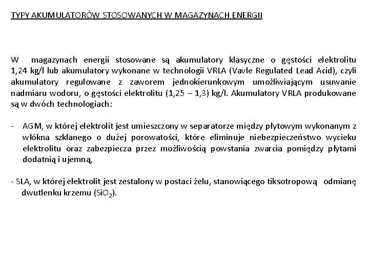 TYPY AKUMULATORÓW STOSOWANYCH W MAGAZYNACH ENERGII W magazynach energii stosowane są akumulatory klasyczne o