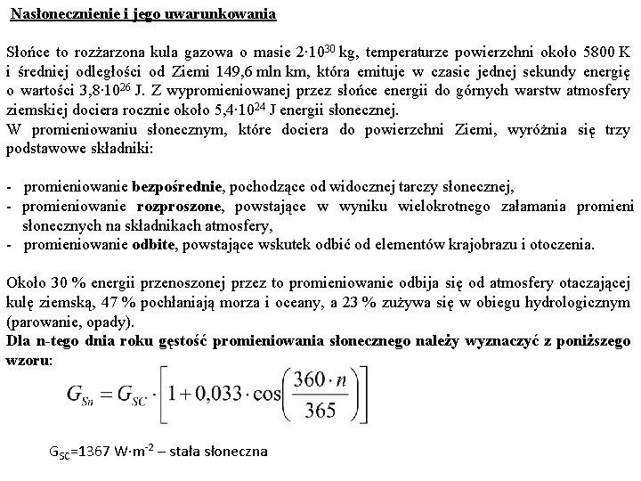 Nasłonecznienie i jego uwarunkowania Słońce to rozżarzona kula gazowa o masie 2∙ 1030 Nasłonecznienie i jego uwarunkowania Słońce to rozżarzona kula gazowa o masie 2∙ 1030