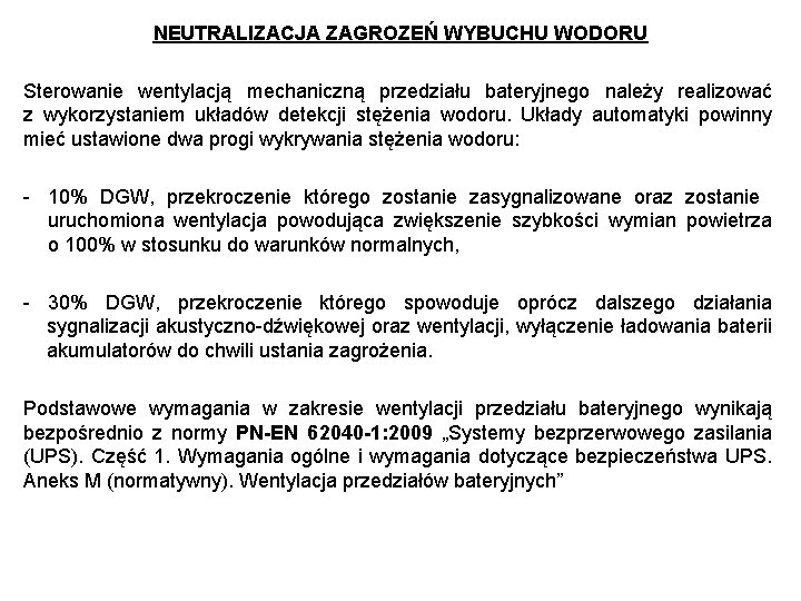 NEUTRALIZACJA ZAGROZEŃ WYBUCHU WODORU Sterowanie wentylacją mechaniczną przedziału bateryjnego należy realizować z wykorzystaniem układów