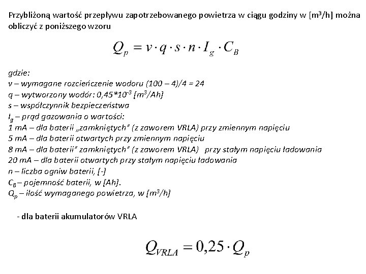 Przybliżoną wartość przepływu zapotrzebowanego powietrza w ciągu godziny w [m 3/h] można obliczyć z
