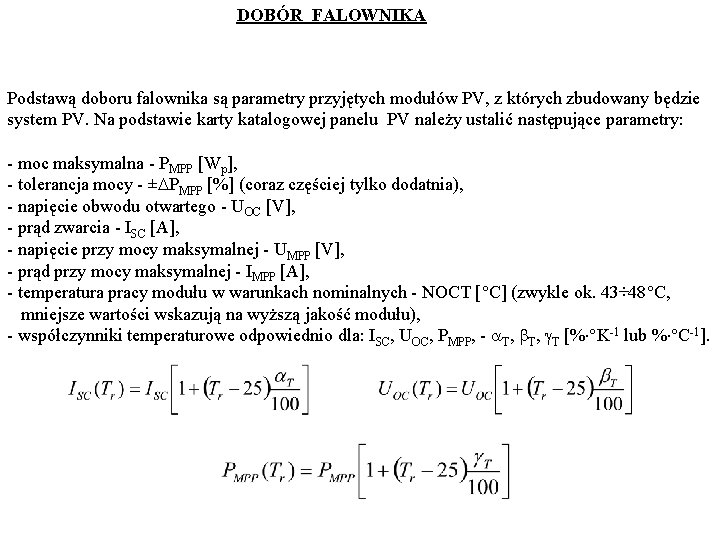 DOBÓR FALOWNIKA Podstawą doboru falownika są parametry przyjętych modułów PV, z których zbudowany będzie