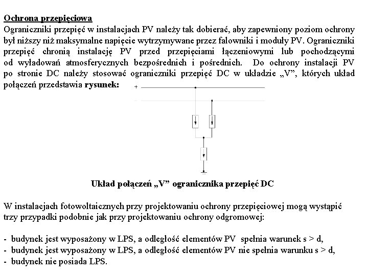 Ochrona przepięciowa Ograniczniki przepięć w instalacjach PV należy tak dobierać, aby zapewniony poziom ochrony Ochrona przepięciowa Ograniczniki przepięć w instalacjach PV należy tak dobierać, aby zapewniony poziom ochrony