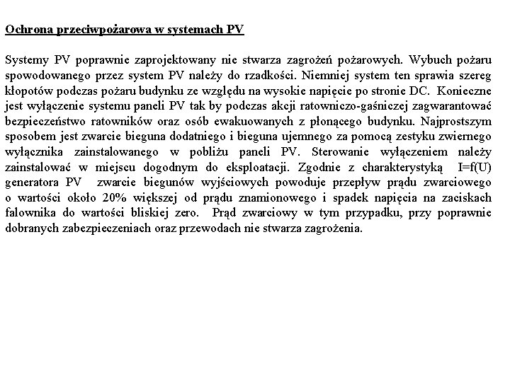 Ochrona przeciwpożarowa w systemach PV Systemy PV poprawnie zaprojektowany nie stwarza zagrożeń pożarowych. Wybuch