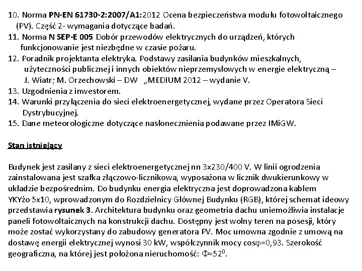 10. Norma PN-EN 61730 -2: 2007/A 1: 2012 Ocena bezpieczeństwa modułu fotowoltaicznego (PV). Część