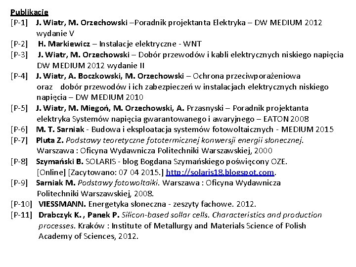 Publikacje [P-1] J. Wiatr, M. Orzechowski –Poradnik projektanta Elektryka – DW MEDIUM 2012 wydanie