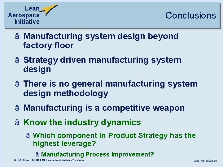 Lean Aerospace Initiative Conclusions â Manufacturing system design beyond factory floor â Strategy driven