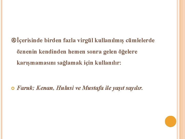  İçerisinde birden fazla virgül kullanılmış cümlelerde öznenin kendinden hemen sonra gelen öğelere karışmamasını