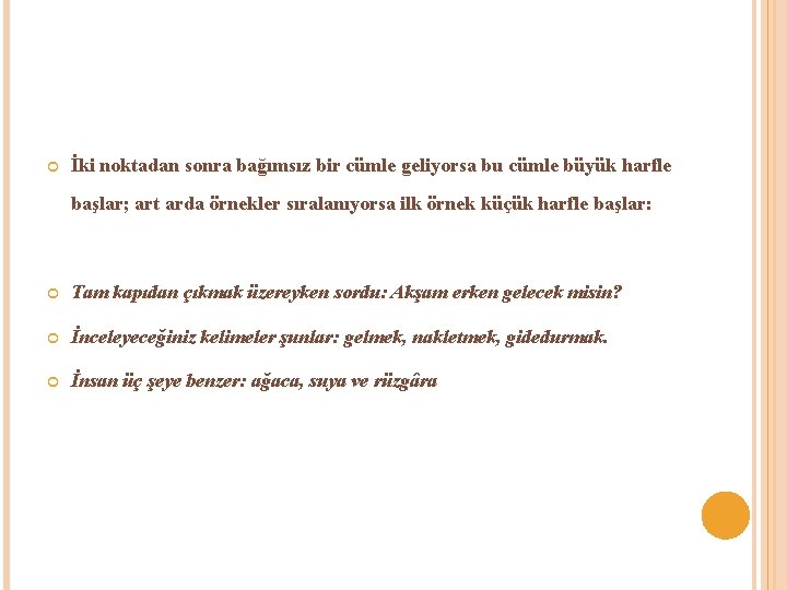  İki noktadan sonra bağımsız bir cümle geliyorsa bu cümle büyük harfle başlar; art