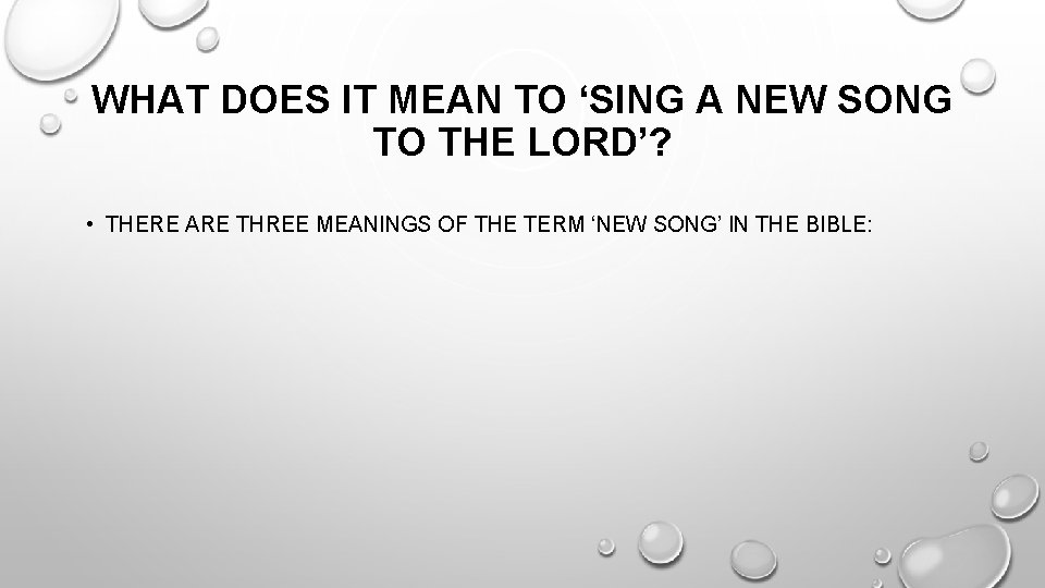 WHAT DOES IT MEAN TO ‘SING A NEW SONG TO THE LORD’? • THERE WHAT DOES IT MEAN TO ‘SING A NEW SONG TO THE LORD’? • THERE