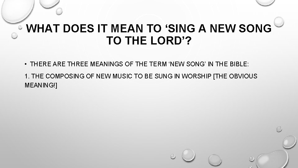 WHAT DOES IT MEAN TO ‘SING A NEW SONG TO THE LORD’? • THERE